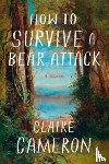Cameron, Claire - How to Survive a Bear Attack: A Memoir