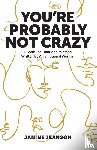 Jeanson, Janine - You're Probably Not Crazy
