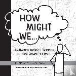 Buchner, Dan - How Might We Champion Design Thinking in Your Organization?
