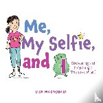 MacDonald, Lisa - Me, My Selfie, and I
