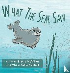 McMillan, Sherry - What The Seal Saw