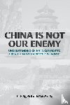 Ng, Tai P - China Is Not Our Enemy