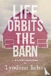 Behm, Lyndenn - Life Orbits The Barn