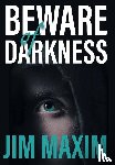 Maxim, Jim - Beware of Darkness