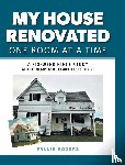 Rogers, Paulie - My House Renovated One Room At a Time