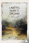 Gower, Neil - A Metis Man's Dream