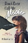 Martin, Helen - Don't Ever Call Me Mother