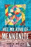 Moore, Maria - Not My Kind of Mennonite