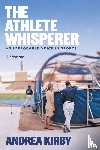 Kirby, Andrea - The Athlete Whisperer