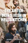 Olwell, James F. - The Art of Being Irish in Hell's Kitchen