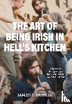 Olwell, James F. - Olwell, J: Art of Being Irish in Hell's Kitchen