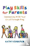 Eugster, Kathy - Play Skills for Parents