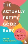 Vukadinovic, Susan - The Actually Pretty Good Baby
