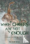 Ray, Slavko - Ray, S: When Cheers Are Not Enough