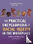 Curry-Stevens, Ann - The Practical Encyclopedia of Racial Equity in the Workplace: Resources for Every Stage of the Journey