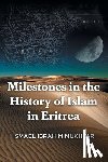 Mukhtar, Ismael Ibrahim - Milestones in the History of Islam in Eritrea
