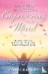 Gradley, Lori - How to Think and Succeed by Empowering Your Mind