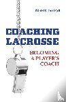 Taylor, Travis, Kyriacou, Yianni - Coaching Lacrosse