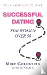 Goldstein, Mike - Successful Dating for Women Over 50