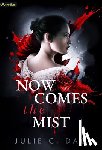 Dao, Julie C. - Dao, J: Now Comes the Mist