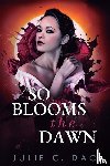 Dao, Julie C. - So Blooms the Dawn