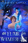 Reeves, Alistair - An Elixir for Wanderlust: A Romantasy