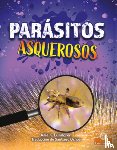 Lundgren, Julie K. - Parásitos Asquerosos (Gross and Disgusting Parasites)