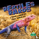 Walker, Alan - Reptiles Raros Y Espeluznantes Pero Geniales (Creepy But Cool Weird Reptiles)