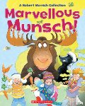 Munsch, Robert - Marvellous Munsch: A Robert Munsch Collection