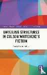 Martin-Salvan, Paula - Unveiling Structures in Colson Whitehead’s Fiction
