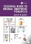 Mulvey, David - Essential Guide to Medical Equipment Principles
