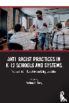  - Anti–Racist Practices in K–12 Schools and Systems