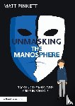 Pinkett, Matt - Unmasking the Manosphere