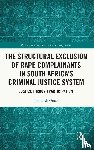 Omar, Jameelah - The Structural Exclusion of Rape Complainants in South Africa’s Criminal Justice System