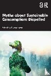  - Myths about Sustainable Consumption: Dispelled