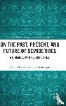 Petrilli, Susan, Levesque, Simon - On the Past, Present, and Future of Semioethics