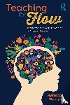 Meager, Rebecca - Teaching for Flow: Transforming Primary Education for Optimal Learning