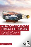 Goodwin, Tara - Manage the Message, Change the Outcome