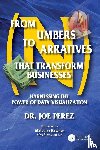 Perez, Joe - From Numbers to Narratives that Transform Businesses