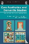  - Care Aesthetics and Dementia Studies