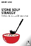 Lowe, Kenneth - Stone Soup Strategy