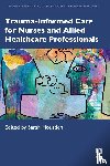  - Trauma-informed Care for Nurses and Allied Healthcare Professionals
