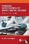 Iqbal, Farkhund - Forensic Investigation of Smart Digital Devices