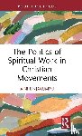 Linjakumpu, Aini - The Politics of Spiritual Work in Christian Movements