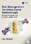 Wickham, Liam - Risk Management for Video Game Professionals