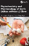 Singh, Dinesh Kumar, Singh, Devesh Pratap - Phytochemistry and Pharmacology of Garlic (Allium sativum L.) Clove