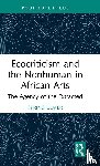 Ulmer, Spring - Ecocriticism and the Nonhuman in African Arts