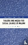  - Theatre and Media for Social Change in Malawi