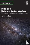 Bommakanti, Kartik - India and Network-Centric Warfare
