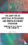 Hutson, James - The Adoption of Artificial Intelligence and Inertia in Higher Education